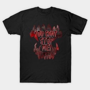 You Cant Stop Me! T-Shirt